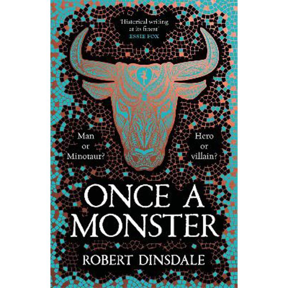 Once a Monster: A reimagining of the legend of the Minotaur (Hardback) - Robert Dinsdale